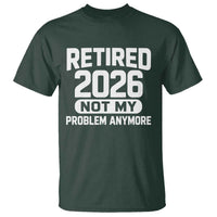 Retired 2026 T Shirt Not My Problems Anymore Farewell Goodbye Gifts for Coworkers