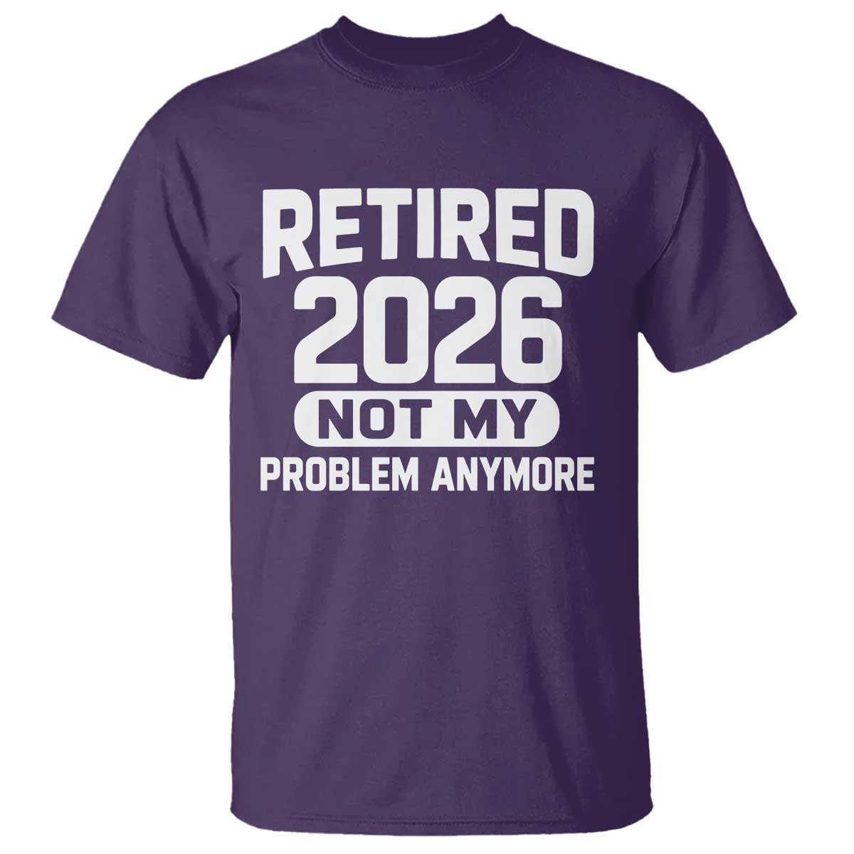 Retired 2026 T Shirt Not My Problems Anymore Farewell Goodbye Gifts for Coworkers