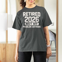 Retired 2026 T Shirt For Women Not My Problems Anymore Farewell Goodbye Gifts for Coworkers