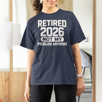 Retired 2026 T Shirt For Women Not My Problems Anymore Farewell Goodbye Gifts for Coworkers