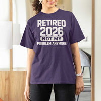 Retired 2026 T Shirt For Women Not My Problems Anymore Farewell Goodbye Gifts for Coworkers