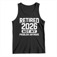 Retired 2026 Tank Top Not My Problems Anymore Farewell Goodbye Gifts for Coworkers