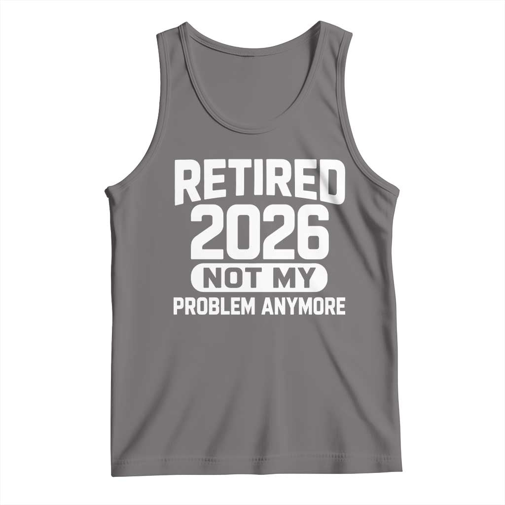 Retired 2026 Tank Top Not My Problems Anymore Farewell Goodbye Gifts for Coworkers