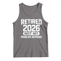 Retired 2026 Tank Top Not My Problems Anymore Farewell Goodbye Gifts for Coworkers