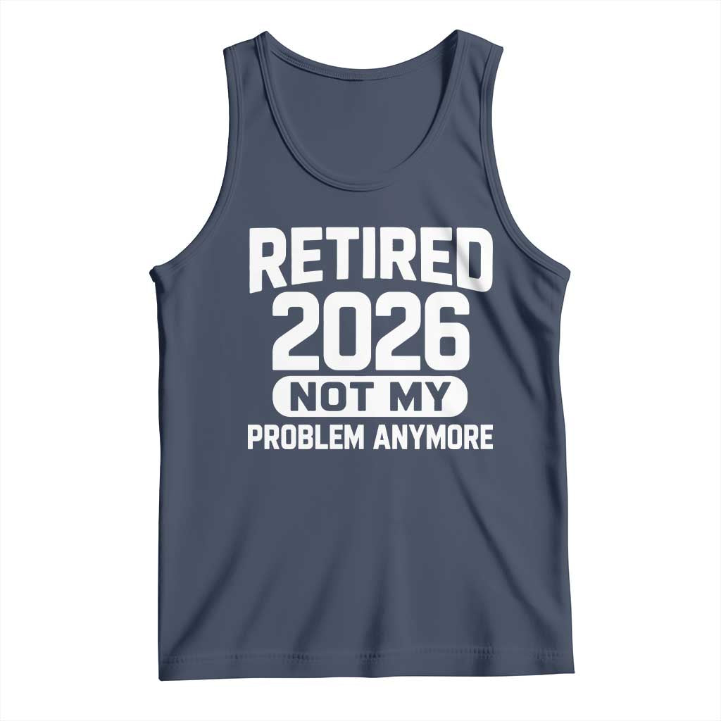 Retired 2026 Tank Top Not My Problems Anymore Farewell Goodbye Gifts for Coworkers