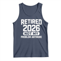 Retired 2026 Tank Top Not My Problems Anymore Farewell Goodbye Gifts for Coworkers