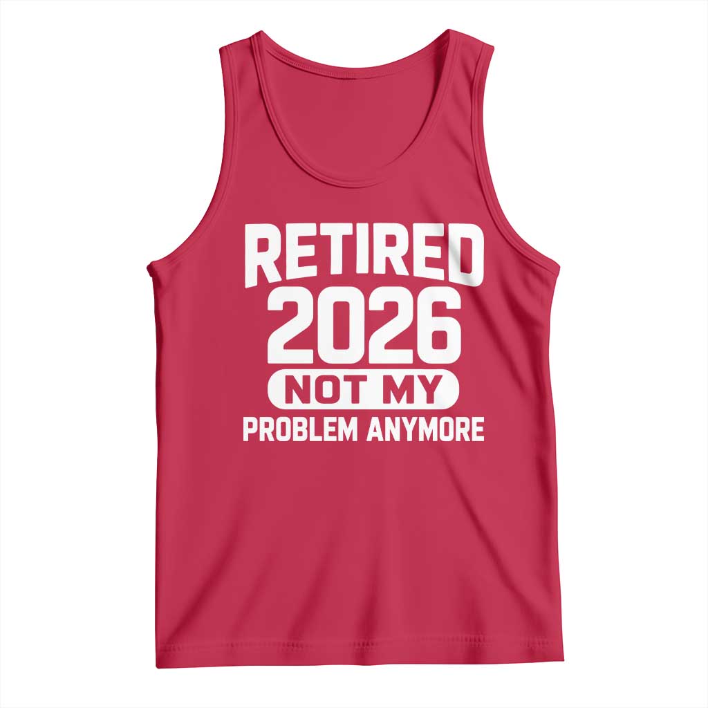 Retired 2026 Tank Top Not My Problems Anymore Farewell Goodbye Gifts for Coworkers