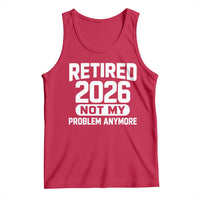 Retired 2026 Tank Top Not My Problems Anymore Farewell Goodbye Gifts for Coworkers