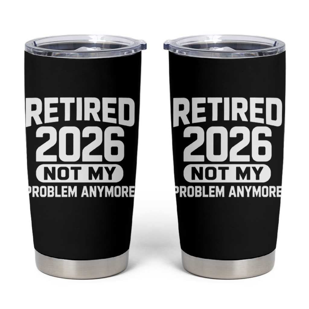 Retired 2026 Tumbler Cup Not My Problems Anymore Farewell Goodbye Gifts for Coworkers