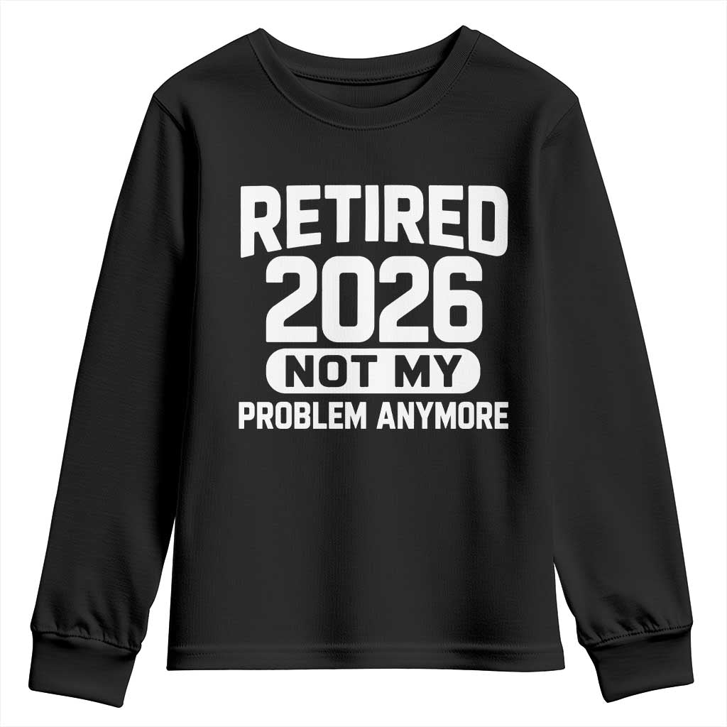 Retired 2026 Youth Sweatshirt Not My Problems Anymore Farewell Goodbye Gifts for Coworkers