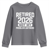 Retired 2026 Youth Sweatshirt Not My Problems Anymore Farewell Goodbye Gifts for Coworkers