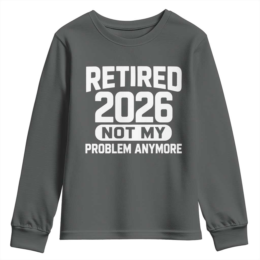 Retired 2026 Youth Sweatshirt Not My Problems Anymore Farewell Goodbye Gifts for Coworkers