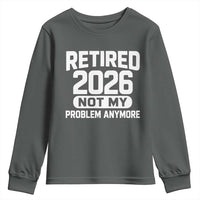 Retired 2026 Youth Sweatshirt Not My Problems Anymore Farewell Goodbye Gifts for Coworkers