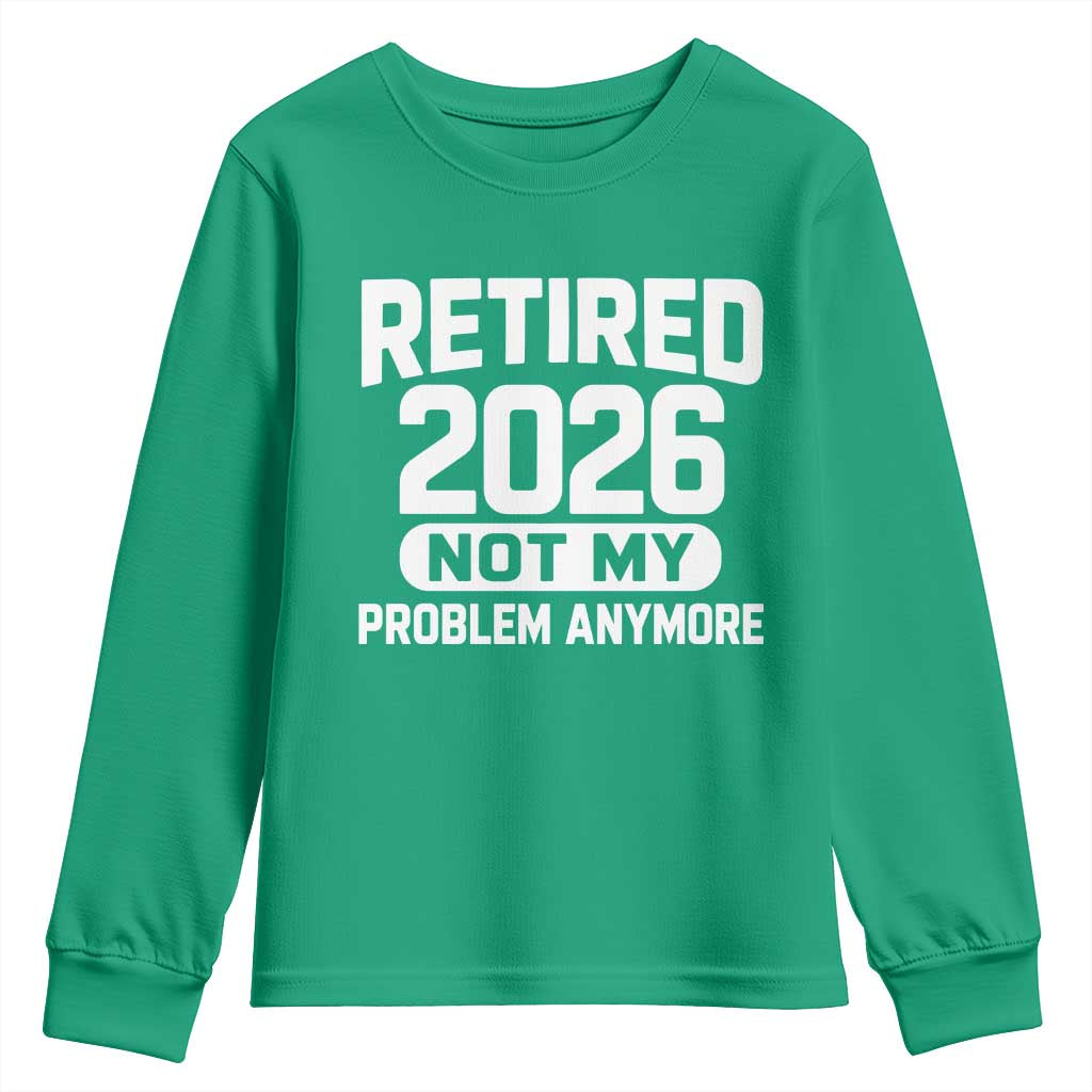Retired 2026 Youth Sweatshirt Not My Problems Anymore Farewell Goodbye Gifts for Coworkers