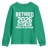 Retired 2026 Youth Sweatshirt Not My Problems Anymore Farewell Goodbye Gifts for Coworkers