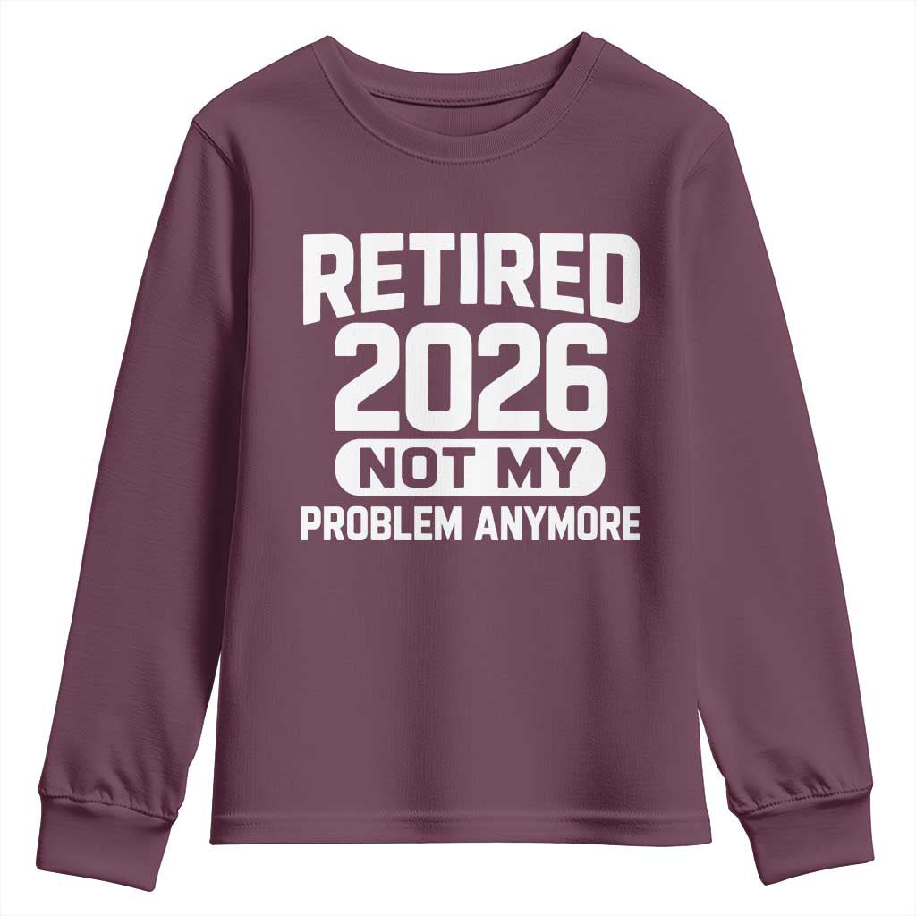 Retired 2026 Youth Sweatshirt Not My Problems Anymore Farewell Goodbye Gifts for Coworkers