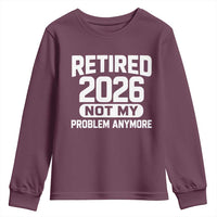 Retired 2026 Youth Sweatshirt Not My Problems Anymore Farewell Goodbye Gifts for Coworkers