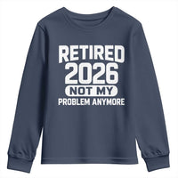 Retired 2026 Youth Sweatshirt Not My Problems Anymore Farewell Goodbye Gifts for Coworkers