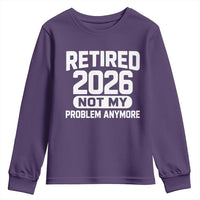 Retired 2026 Youth Sweatshirt Not My Problems Anymore Farewell Goodbye Gifts for Coworkers