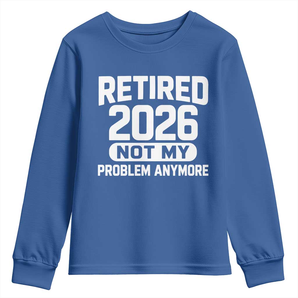Retired 2026 Youth Sweatshirt Not My Problems Anymore Farewell Goodbye Gifts for Coworkers