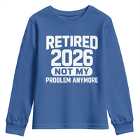 Retired 2026 Youth Sweatshirt Not My Problems Anymore Farewell Goodbye Gifts for Coworkers