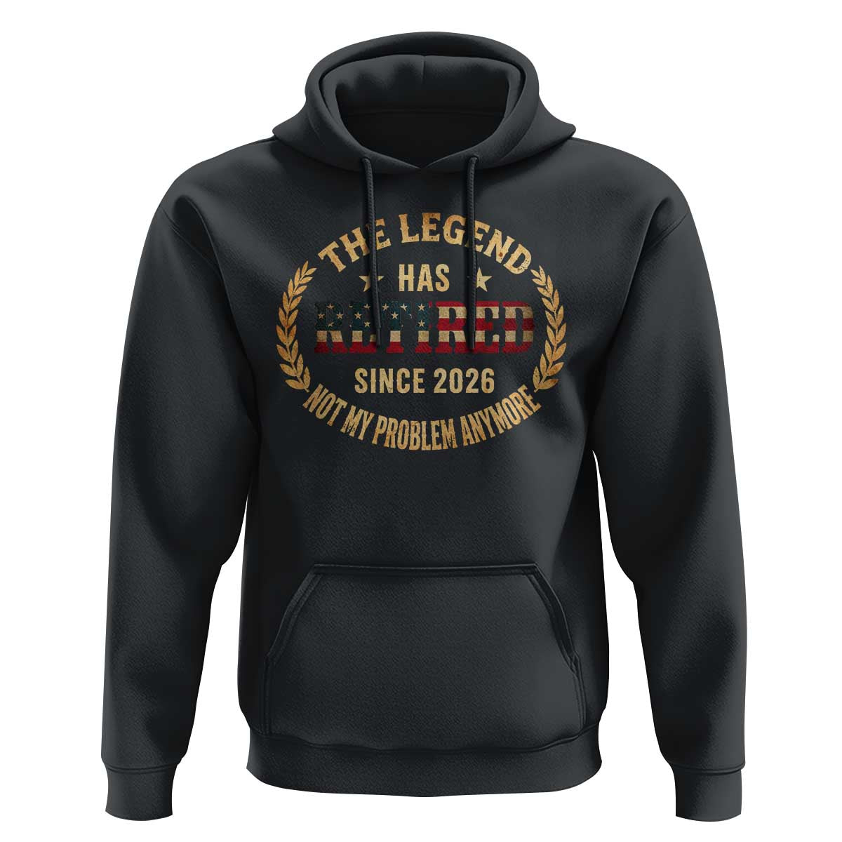Retirement Gifts For Men 2026 Hoodie The Legend Has Retired Retired Not My Problems Anymore US Flag