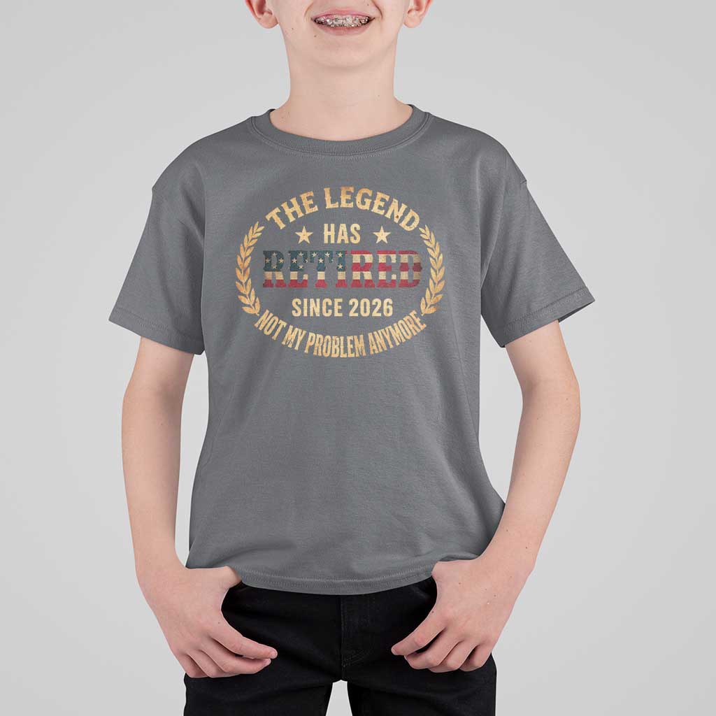 Retirement Gifts For Men 2026 T Shirt For Kid The Legend Has Retired Retired Not My Problems Anymore US Flag