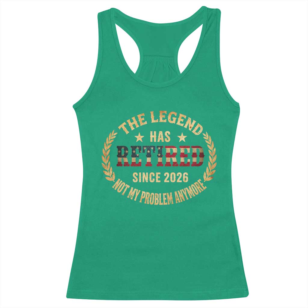 Retirement Gifts For Men 2026 Racerback Tank Top The Legend Has Retired Retired Not My Problems Anymore US Flag