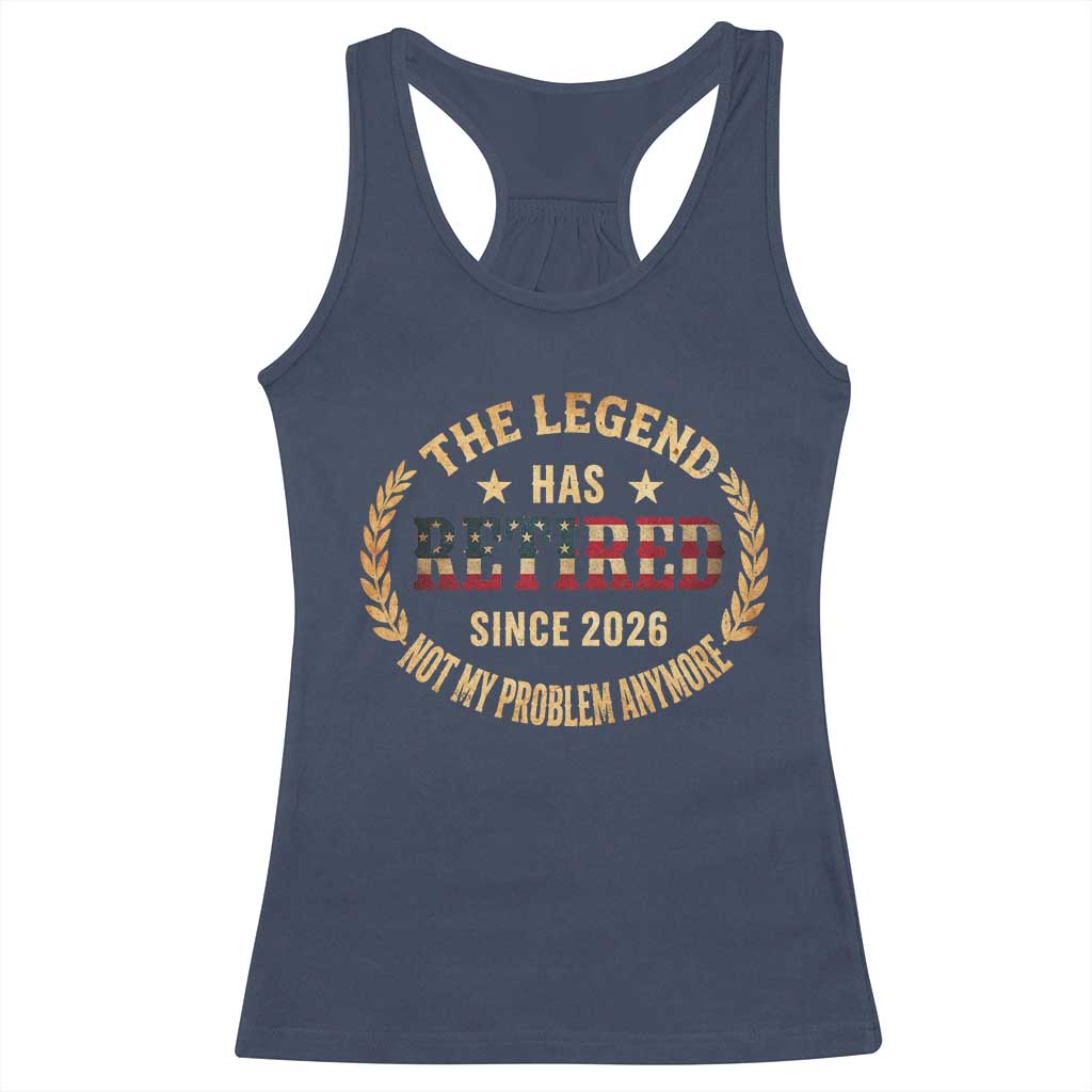 Retirement Gifts For Men 2026 Racerback Tank Top The Legend Has Retired Retired Not My Problems Anymore US Flag
