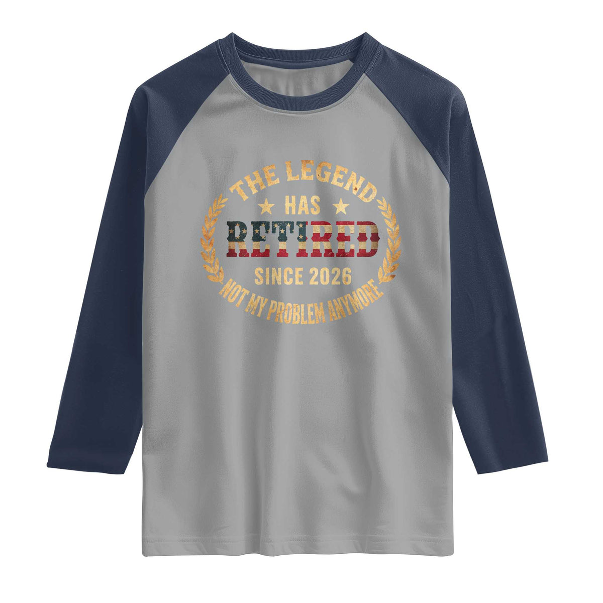 Retirement Gifts For Men 2026 Raglan Shirt The Legend Has Retired Retired Not My Problems Anymore US Flag