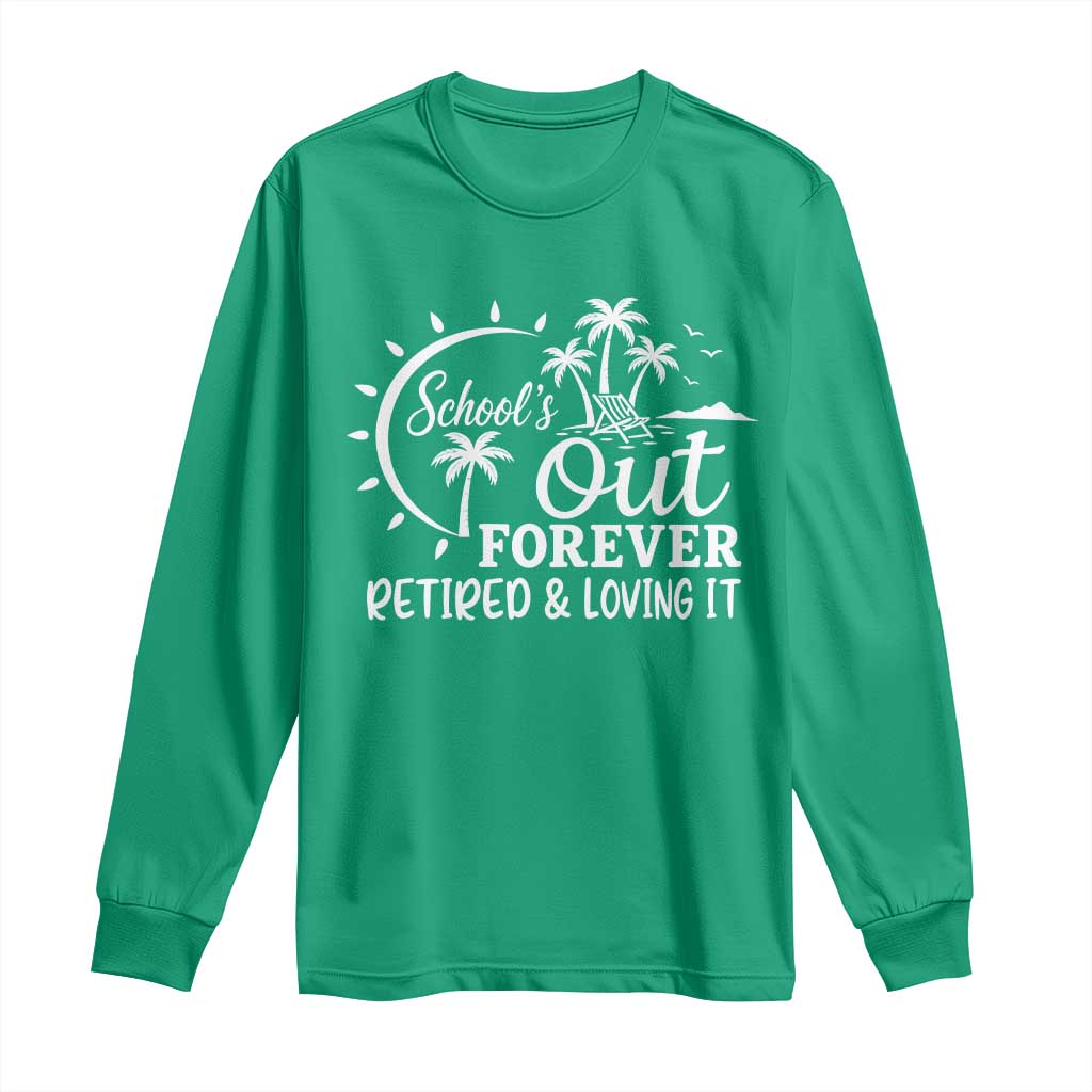 Retired Teacher Long Sleeve Shirt Schools Out Forever Retirement Teacher Gift