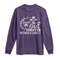Retired Teacher Long Sleeve Shirt Schools Out Forever Retirement Teacher Gift