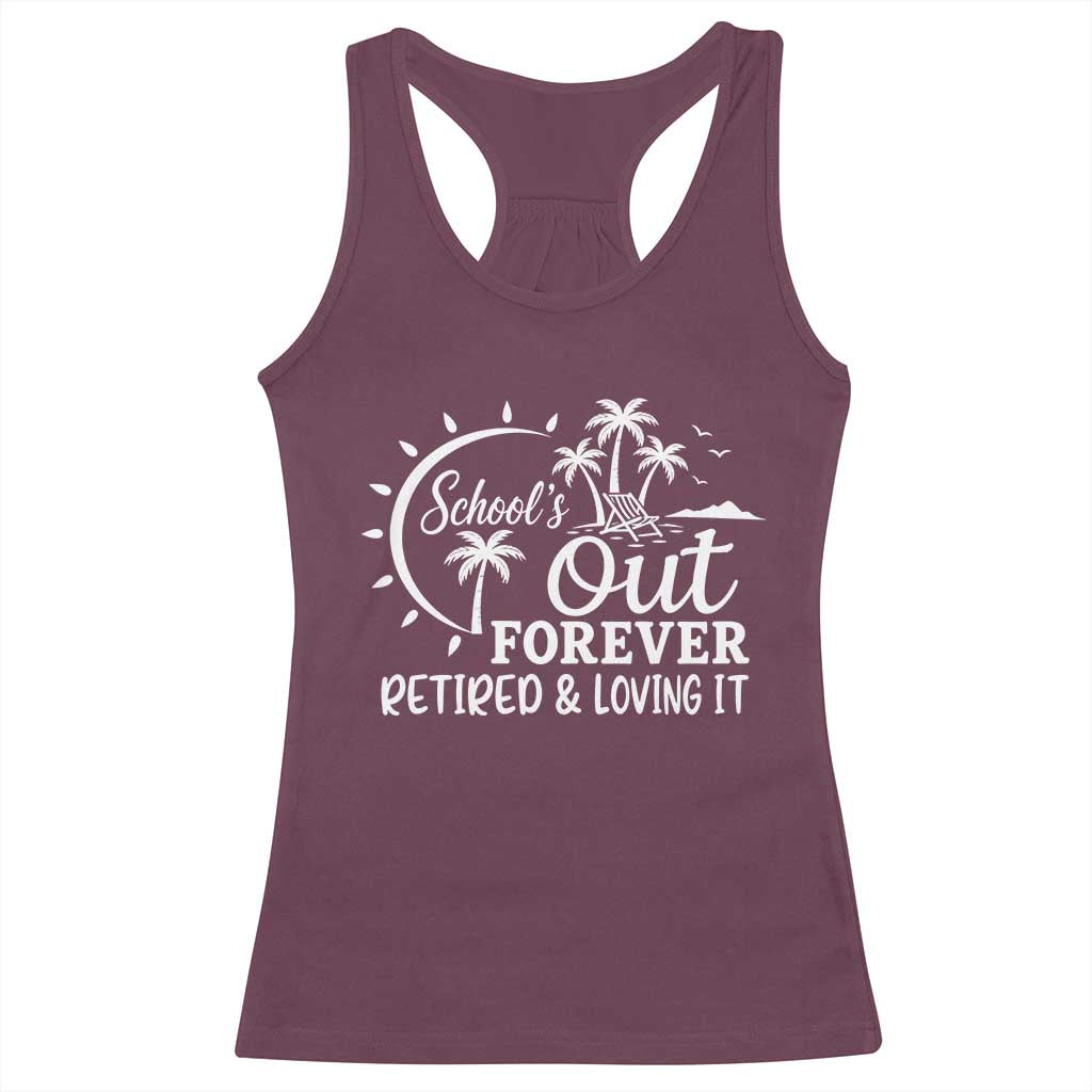 Retired Teacher Racerback Tank Top Schools Out Forever Retirement Teacher Gift