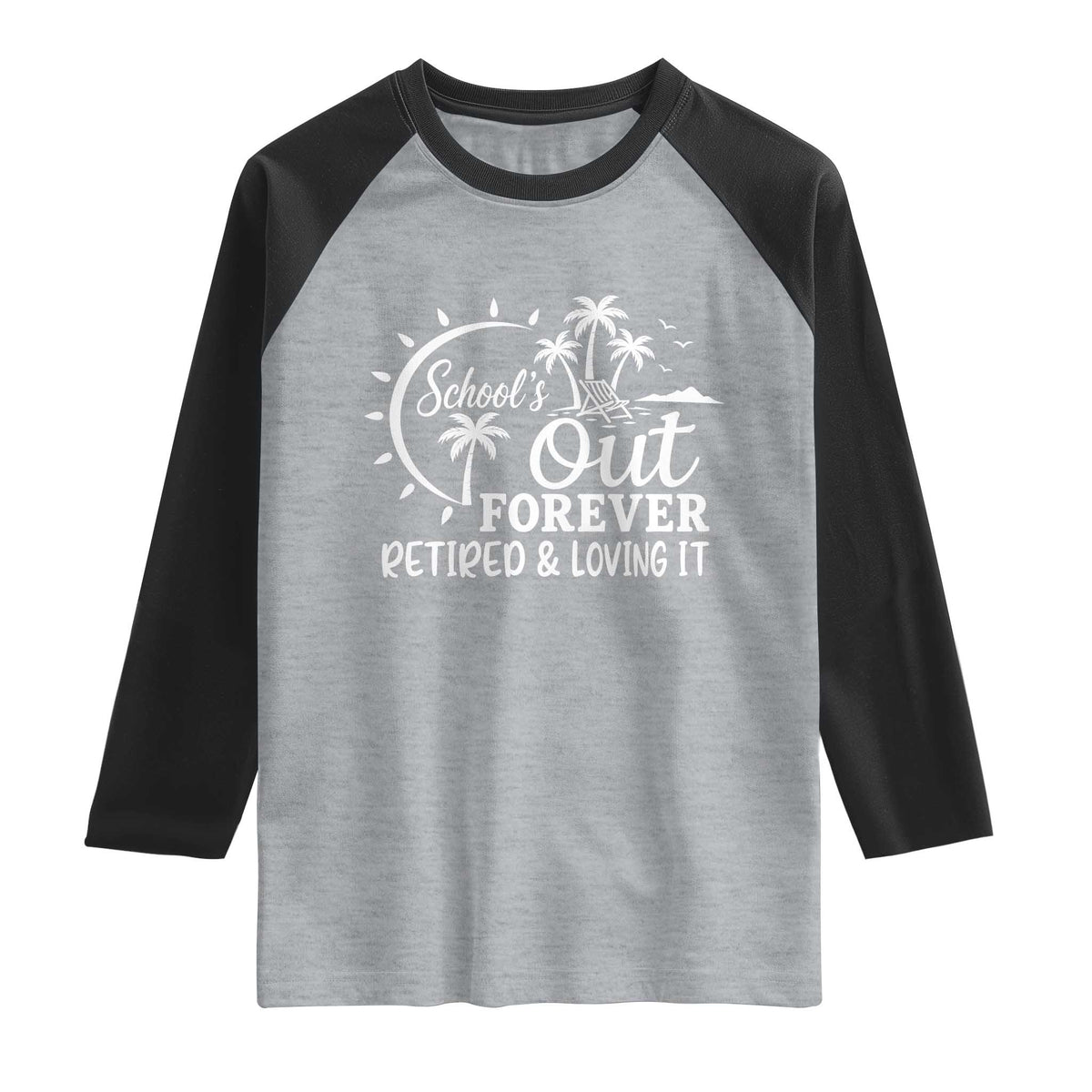 Retired Teacher Raglan Shirt Schools Out Forever Retirement Teacher Gift