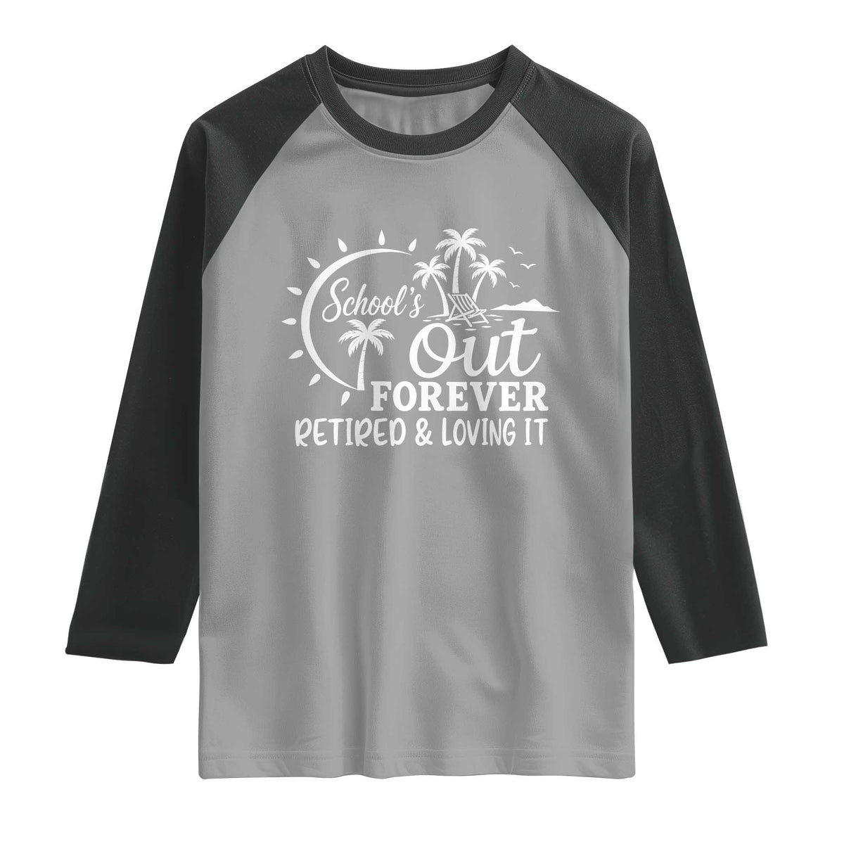 Retired Teacher Raglan Shirt Schools Out Forever Retirement Teacher Gift