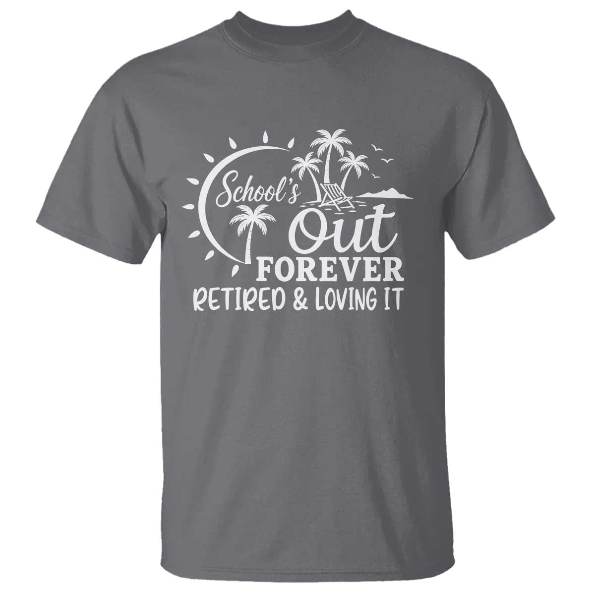 Retired Teacher T Shirt Schools Out Forever Retirement Teacher Gift