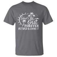 Retired Teacher T Shirt Schools Out Forever Retirement Teacher Gift