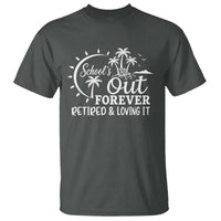 Retired Teacher T Shirt Schools Out Forever Retirement Teacher Gift