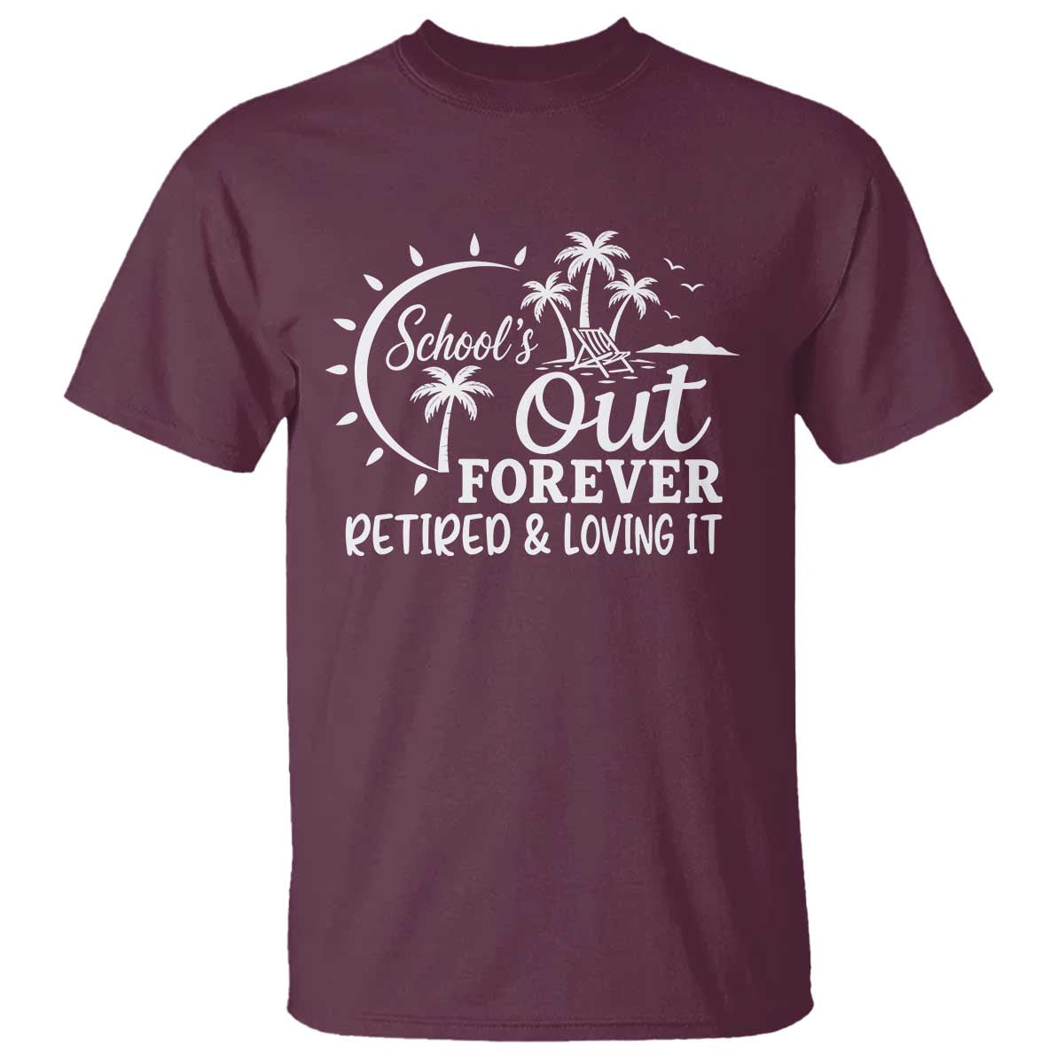 Retired Teacher T Shirt Schools Out Forever Retirement Teacher Gift