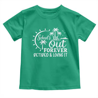 Retired Teacher Toddler T Shirt Schools Out Forever Retirement Teacher Gift