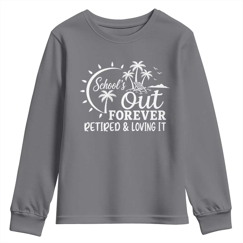 Retired Teacher Youth Sweatshirt Schools Out Forever Retirement Teacher Gift