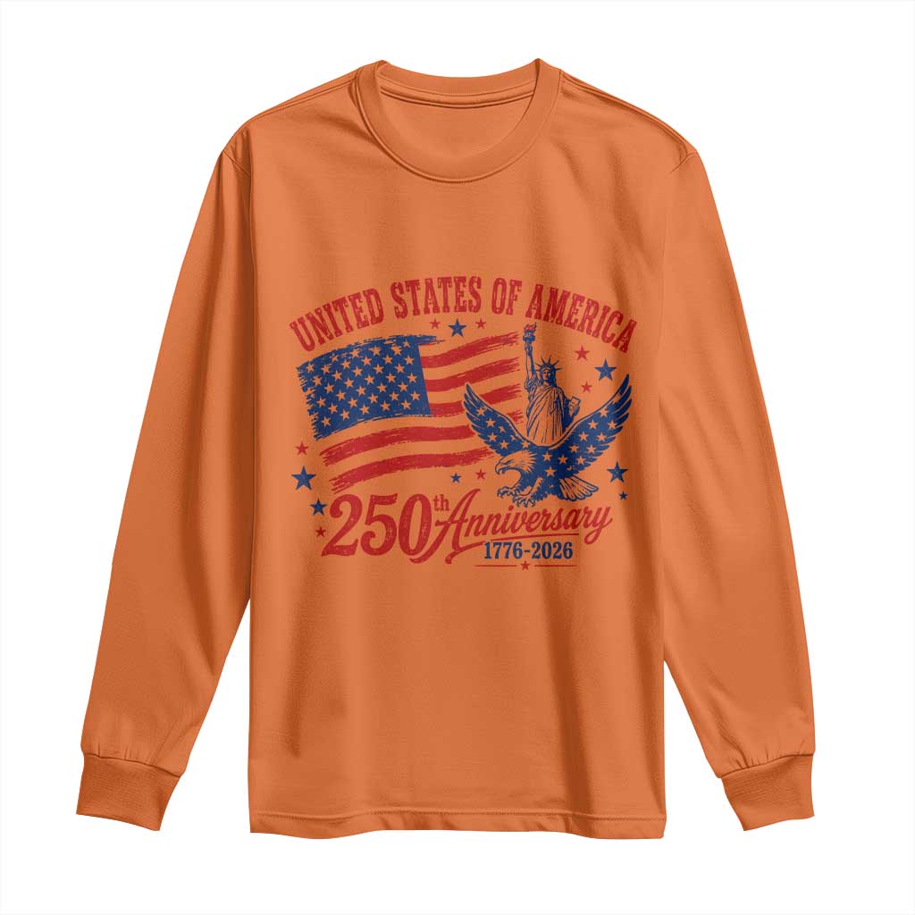 USA 250th Anniversary Long Sleeve Shirt Land Of The Free USA Patriotic 1776 2026 Statue Of Liberty Eagle Flag