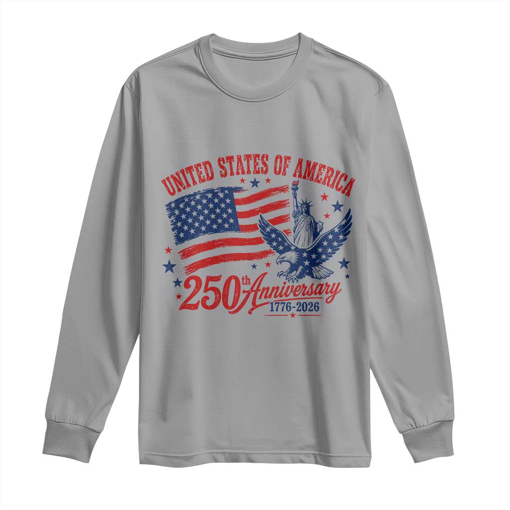USA 250th Anniversary Long Sleeve Shirt Land Of The Free USA Patriotic 1776 2026 Statue Of Liberty Eagle Flag