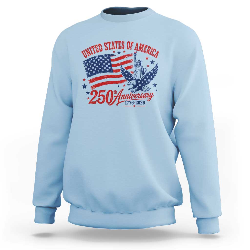 USA 250th Anniversary Sweatshirt Land Of The Free USA Patriotic 1776 2026 Statue Of Liberty Eagle Flag