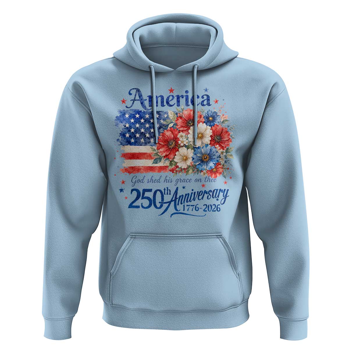 God 250th Anniversary USA Flag Floral Hoodie Patriotic Freedom 4th of July 250 Years America
