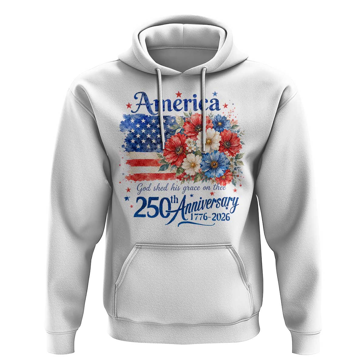 God 250th Anniversary USA Flag Floral Hoodie Patriotic Freedom 4th of July 250 Years America