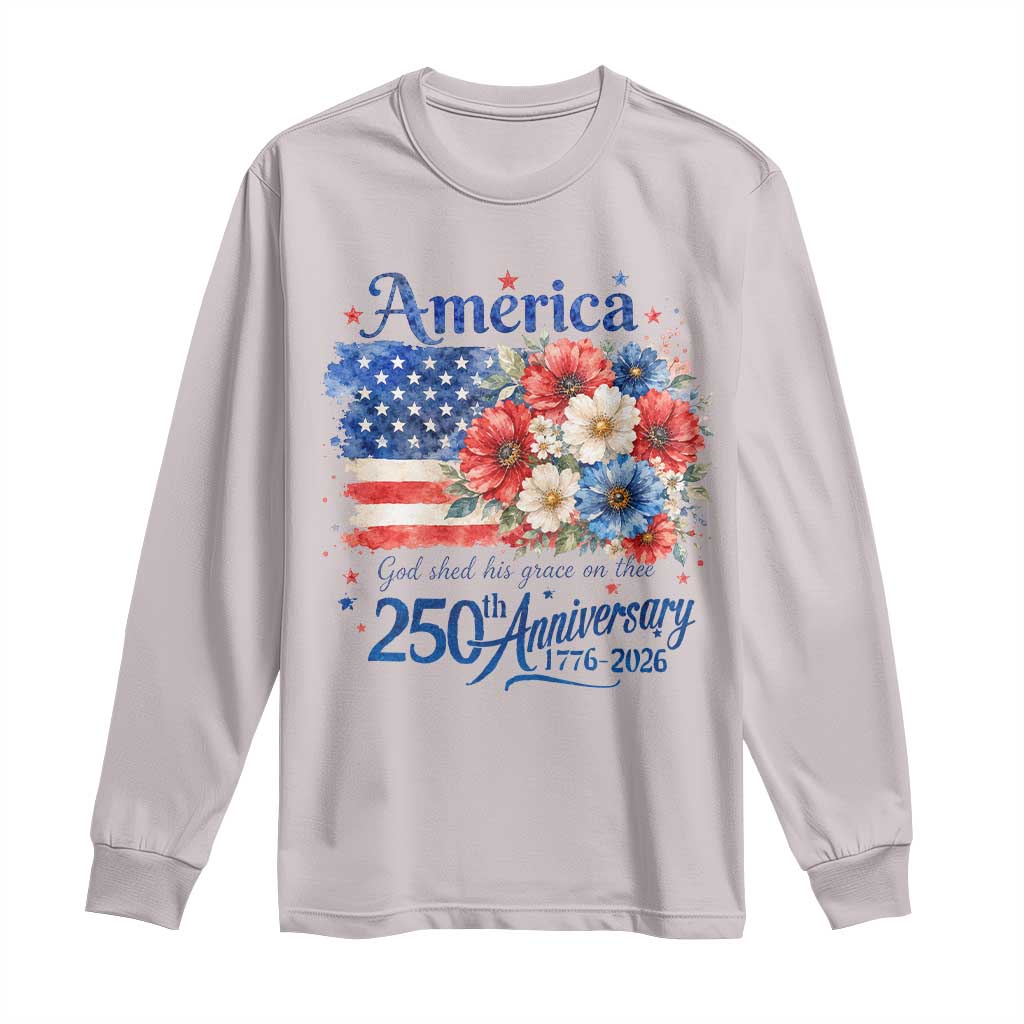 God 250th Anniversary USA Flag Floral Long Sleeve Shirt Patriotic Freedom 4th of July 250 Years America