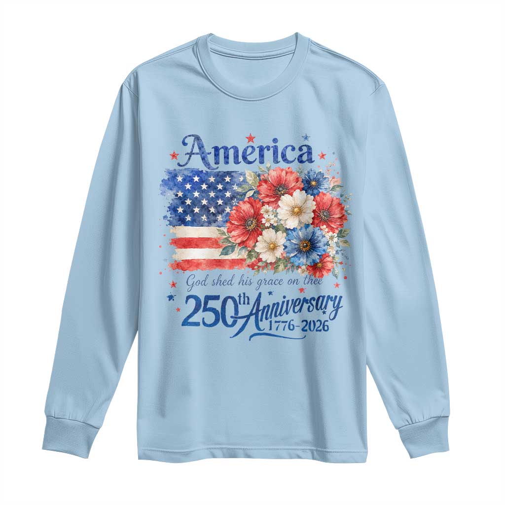 God 250th Anniversary USA Flag Floral Long Sleeve Shirt Patriotic Freedom 4th of July 250 Years America