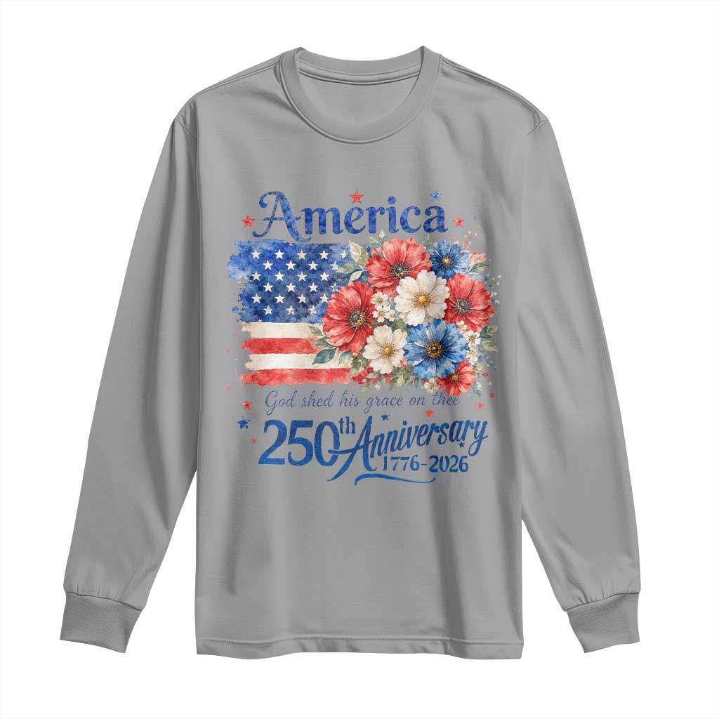 God 250th Anniversary USA Flag Floral Long Sleeve Shirt Patriotic Freedom 4th of July 250 Years America