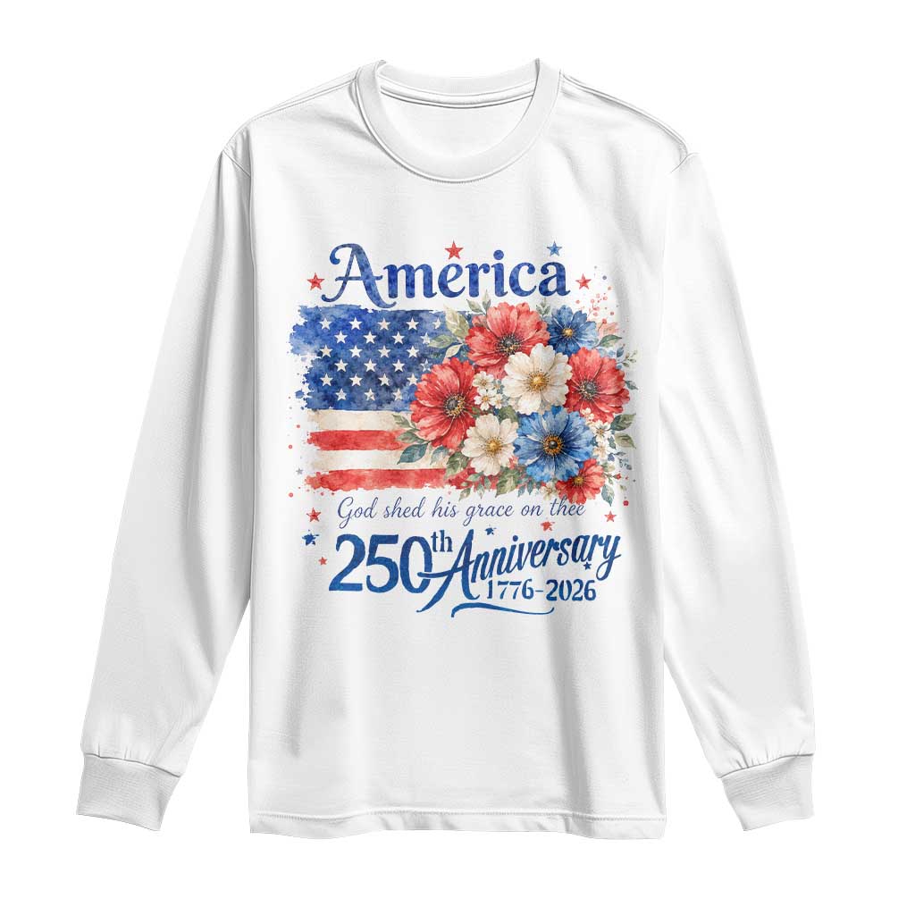 God 250th Anniversary USA Flag Floral Long Sleeve Shirt Patriotic Freedom 4th of July 250 Years America